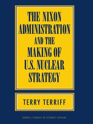 cover image of The Nixon Administration and the Making of U.S. Nuclear Strategy